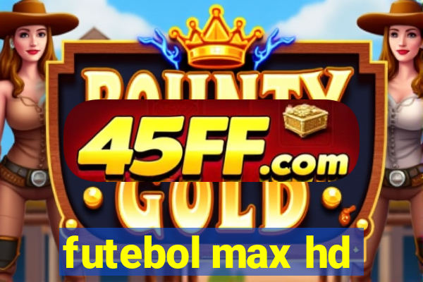 futebol max hd